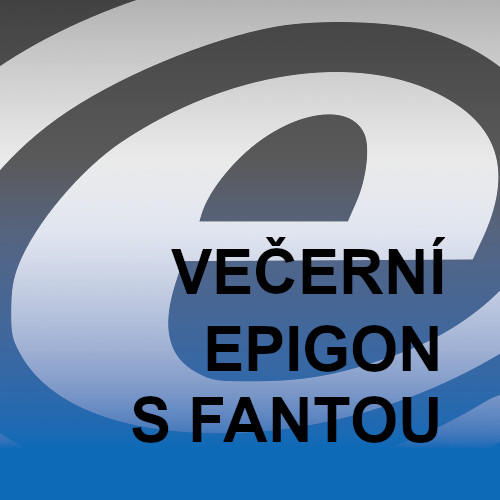 Večerní Epigon s Fantou